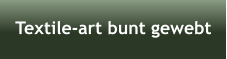 Textile-art bunt gewebt
